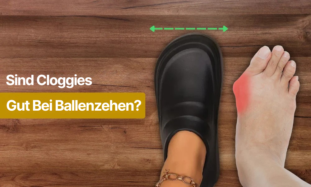 Sind Cloggies gut für Ballenzehen?